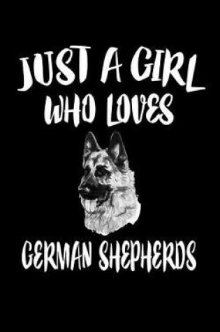 Cover of Just a Girl Who Loves German Shepherds