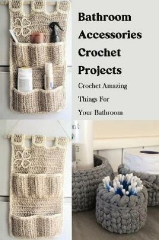 Cover of Bathroom Accessories Crochet Projects