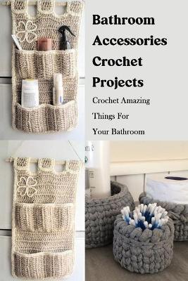 Book cover for Bathroom Accessories Crochet Projects