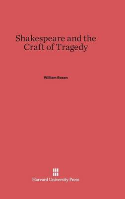 Book cover for Shakespeare and the Craft of Tragedy