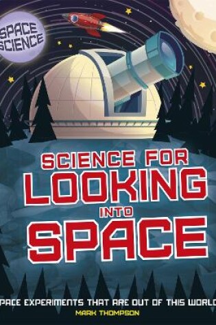 Cover of Space Science: STEM in Space: Science for Looking Into Space