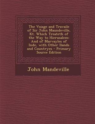 Book cover for The Voiage and Travaile of Sir John Maundeville, Kt. Which Treateth of the Way to Hierusalem