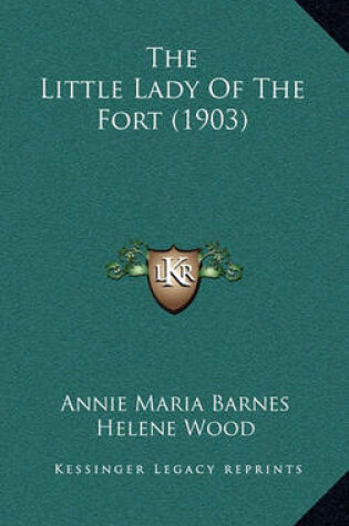 Cover of The Little Lady of the Fort (1903)