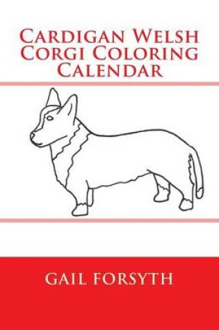 Cover of Cardigan Welsh Corgi Coloring Calendar