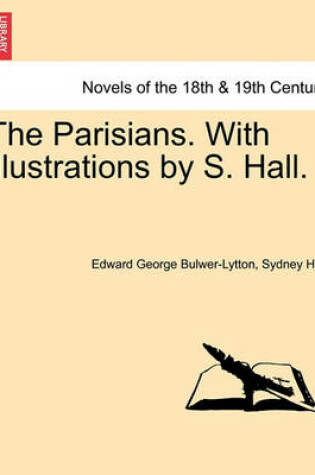 Cover of The Parisians. With illustrations by S. Hall. VOL. I