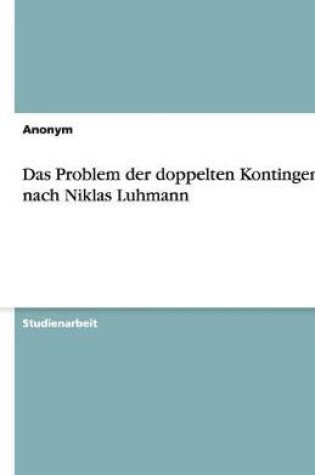 Cover of Das Problem der doppelten Kontingenz nach Niklas Luhmann