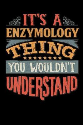 Book cover for Its A Enzymology Thing You Wouldnt Understand