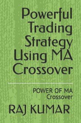 Cover of Powerful Trading Strategy Using MA Crossover