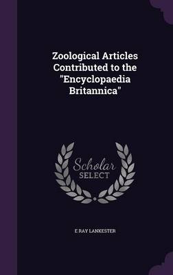 Book cover for Zoological Articles Contributed to the Encyclopaedia Britannica