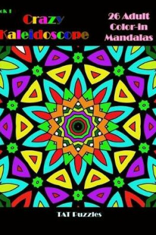 Cover of Crazy Kaleidoscope - 26 Adult Color-in Mandalas