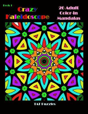 Cover of Crazy Kaleidoscope - 26 Adult Color-in Mandalas