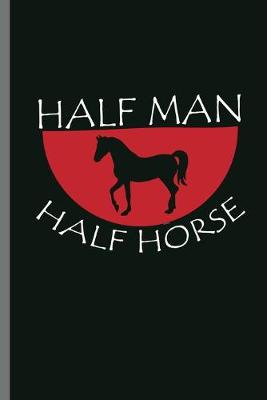 Book cover for Half Man Half Horse
