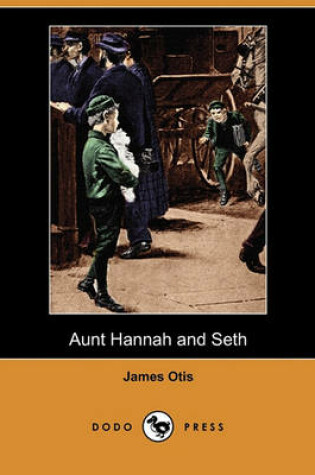 Cover of Aunt Hannah and Seth (Dodo Press)