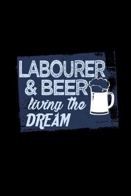 Book cover for Labourer & beer living the dream