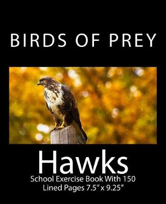 Book cover for Hawks Birds of Prey School Exercise Book