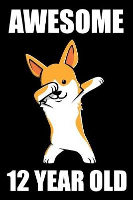 Book cover for Awesome 12 Year Old Dabbing Corgi Edition