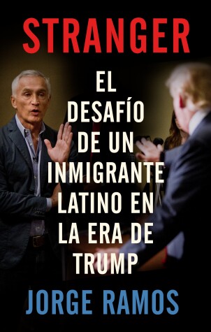 Book cover for Stranger (Spanish Edition) / Stranger- The Challenge of a Latino Immigrant in the Trump Era