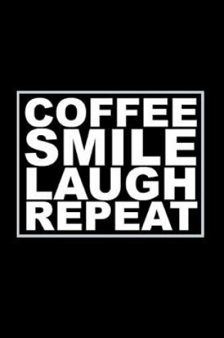 Cover of Coffee. Smile. Laugh. Repeat