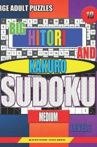 Cover of Large adult puzzles. Big Hitori and Kakuro sudoku. Medium levels.