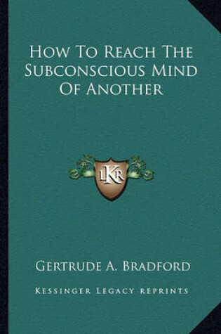 Cover of How to Reach the Subconscious Mind of Another