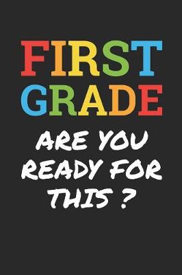Book cover for Back to School Notebook 'First Grade Are You Ready For This' - Back To School Gift - 1st Grade Writing Journal