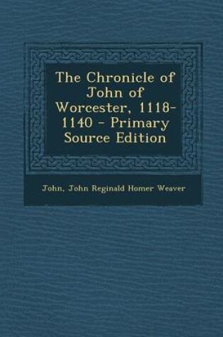 Cover of The Chronicle of John of Worcester, 1118-1140 - Primary Source Edition