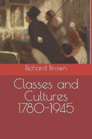 Cover of Classes and Cultures 1780-1945