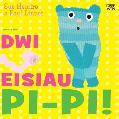 Book cover for Dwi Eisiau Pi-Pi! / I Need a Wee!