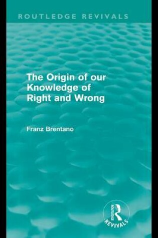 Cover of The Origin of Our Knowledge of Right and Wrong (Routledge Revivals)