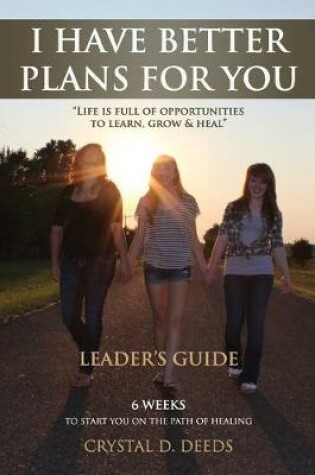 Cover of I Have Better Plans for You Leader's Guide