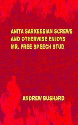 Book cover for Anita Sarkeesian Screws and Otherwise Enjoys Mr. Free Speech Stud