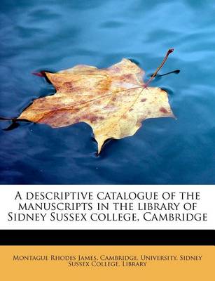 Book cover for A Descriptive Catalogue of the Manuscripts in the Library of Sidney Sussex College, Cambridge