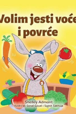 Cover of I Love to Eat Fruits and Vegetables (Croatian Children's Book)