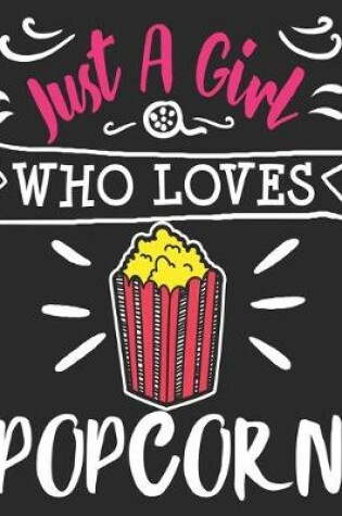 Cover of Just A Girl Who Loves Popcorn