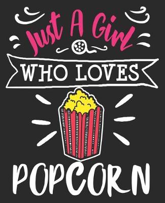 Book cover for Just A Girl Who Loves Popcorn