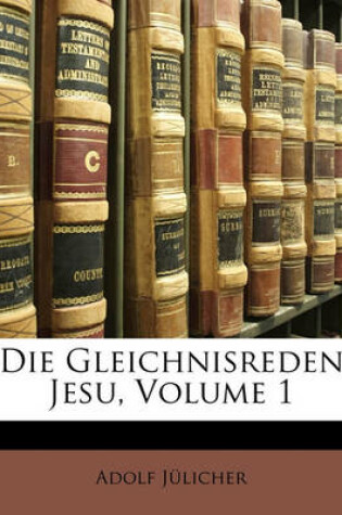 Cover of Die Gleichnisreden Jesu, Volume 1