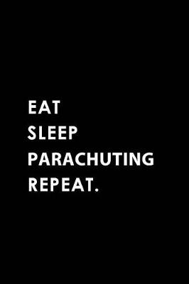 Book cover for Eat Sleep Parachuting Repeat