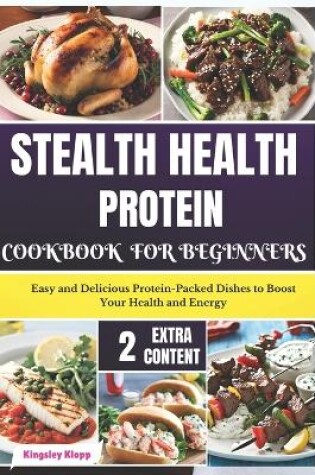 Cover of Stealth Health Protein Cookbook for Beginners