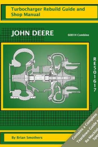 Cover of John Deere 6081H Combine RE501617 Turbocharger Rebuild Guide and Shop Manual