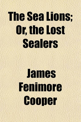 Book cover for The Sea Lions; Or, the Lost Sealers