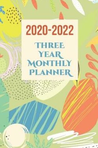 Cover of 2020-2022 Three Year Monthly Planner and Organizer with One Month At-A-Glance