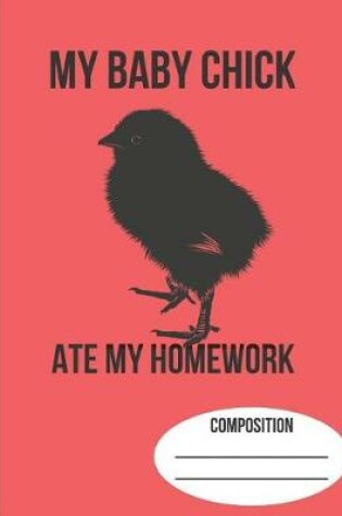 Cover of My Baby Chick Ate My Homework