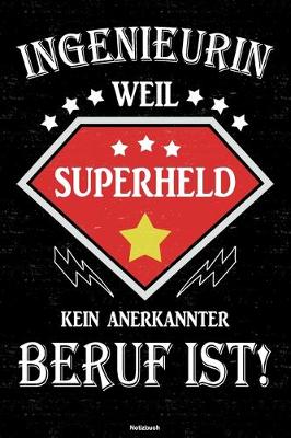 Book cover for Ingenieurin weil Superheld kein anerkannter Beruf ist! Notizbuch