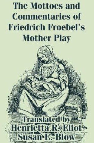Cover of The Mottoes and Commentaries of Friedrich Froebel's Mother Play