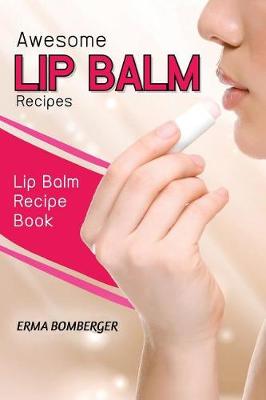 Book cover for Awesome Lip Balm Recipes