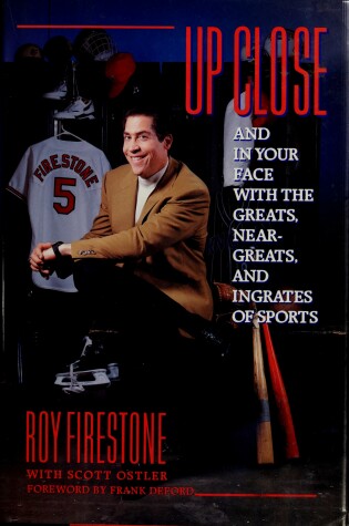 Cover of Up Close, and in Your Face with the Greats, near-Greats, and Ingrates of Sports