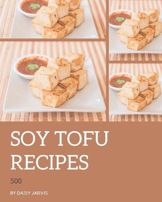 Book cover for 500 Soy Tofu Recipes