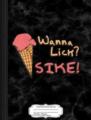 Book cover for Wanna Lick Sike Ice Cream Man Composition Notebook