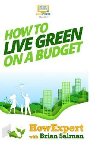 Cover of How To Live Green On a Budget