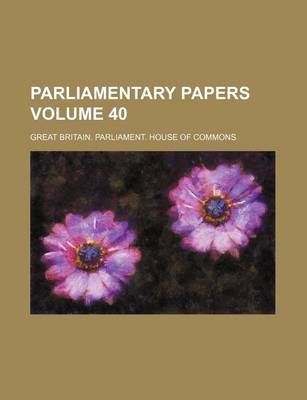 Book cover for Parliamentary Papers Volume 40